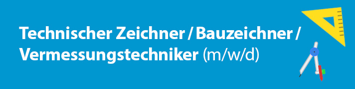Technischer Zeichner/Bauzeichner/Vermessungstechniker (m/w/d)